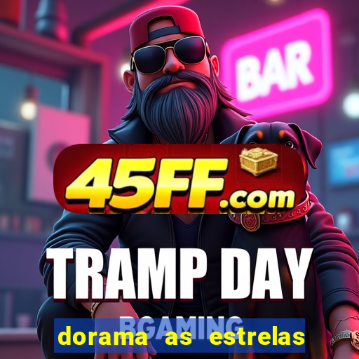 dorama as estrelas nao sao tao brilhantes quanto voce
